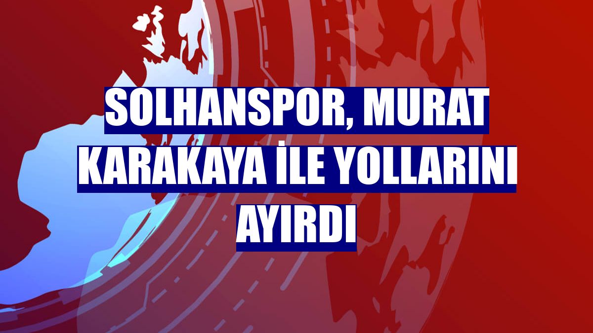 Solhanspor, Murat Karakaya ile yollarını ayırdı