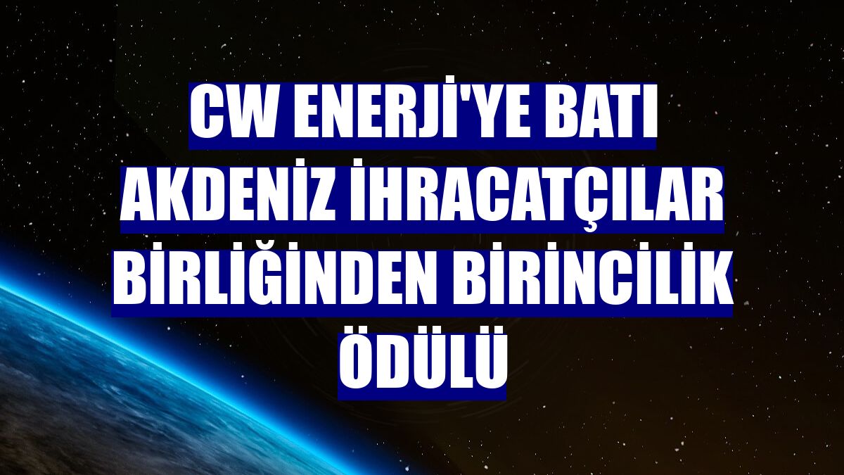 CW Enerji'ye Batı Akdeniz İhracatçılar Birliğinden birincilik ödülü