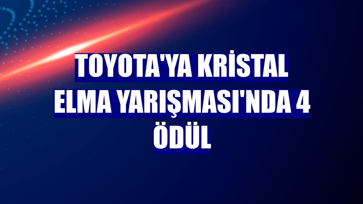 Toyota'ya Kristal Elma Yarışması'nda 4 ödül