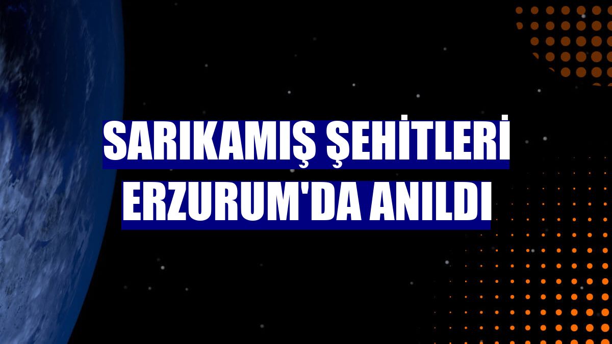 Sarıkamış şehitleri Erzurum'da anıldı