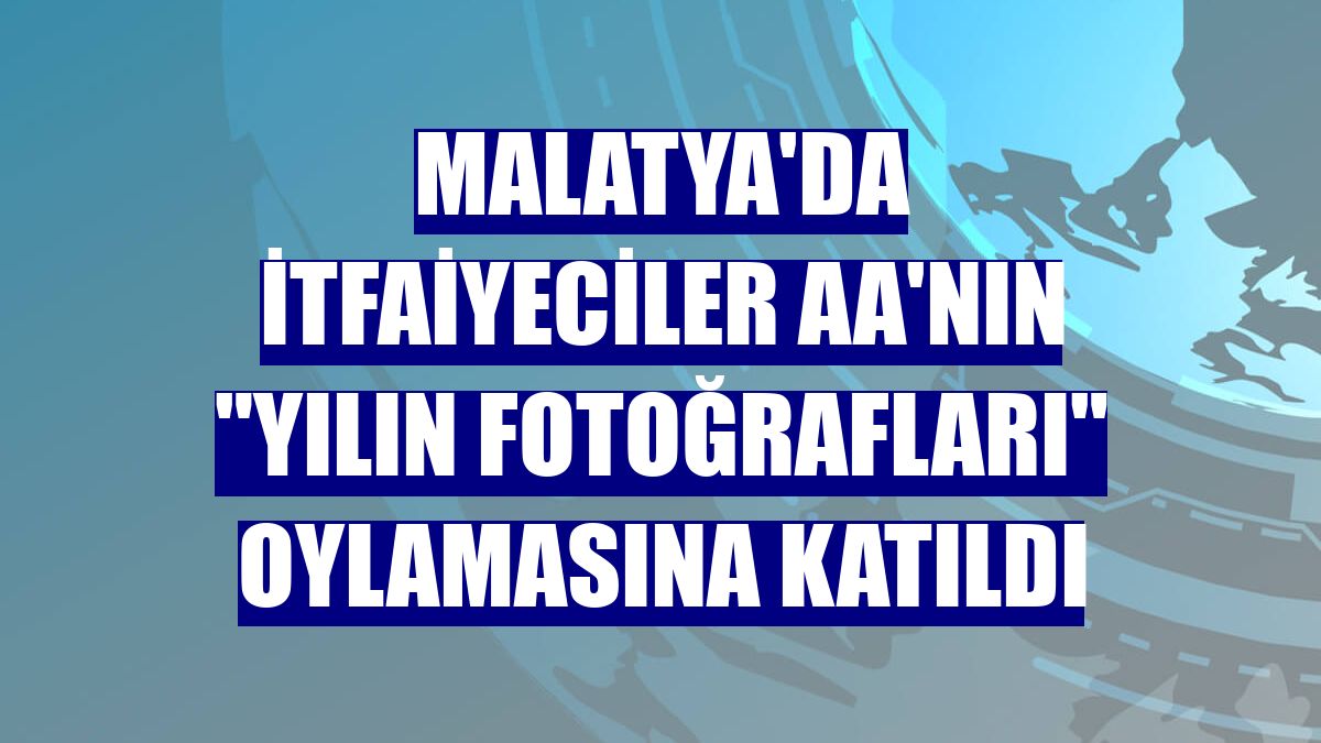 Malatya'da itfaiyeciler AA'nın "Yılın Fotoğrafları" oylamasına katıldı