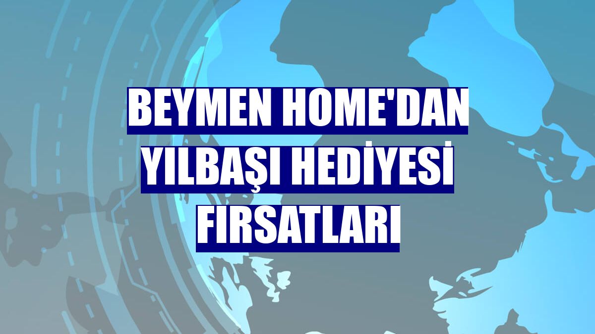 Beymen Home'dan yılbaşı hediyesi fırsatları