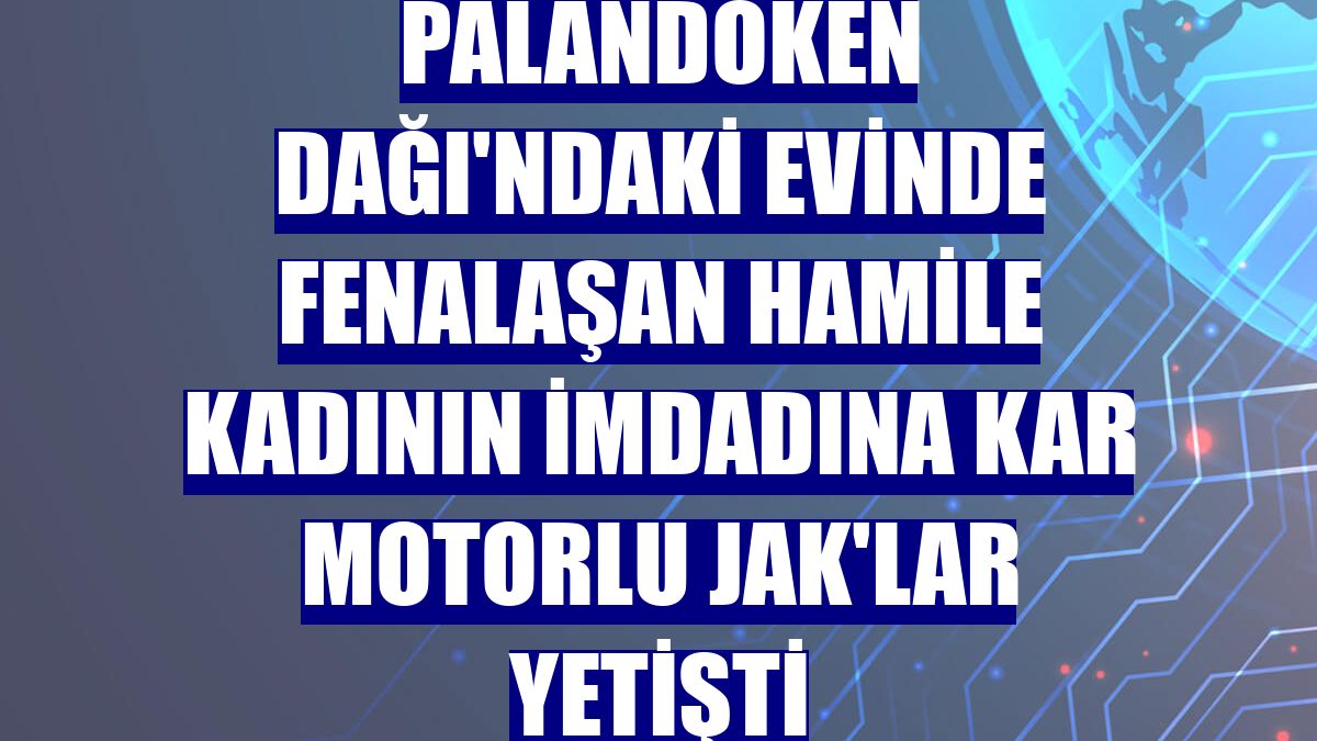 Palandöken Dağı'ndaki evinde fenalaşan hamile kadının imdadına kar motorlu JAK'lar yetişti