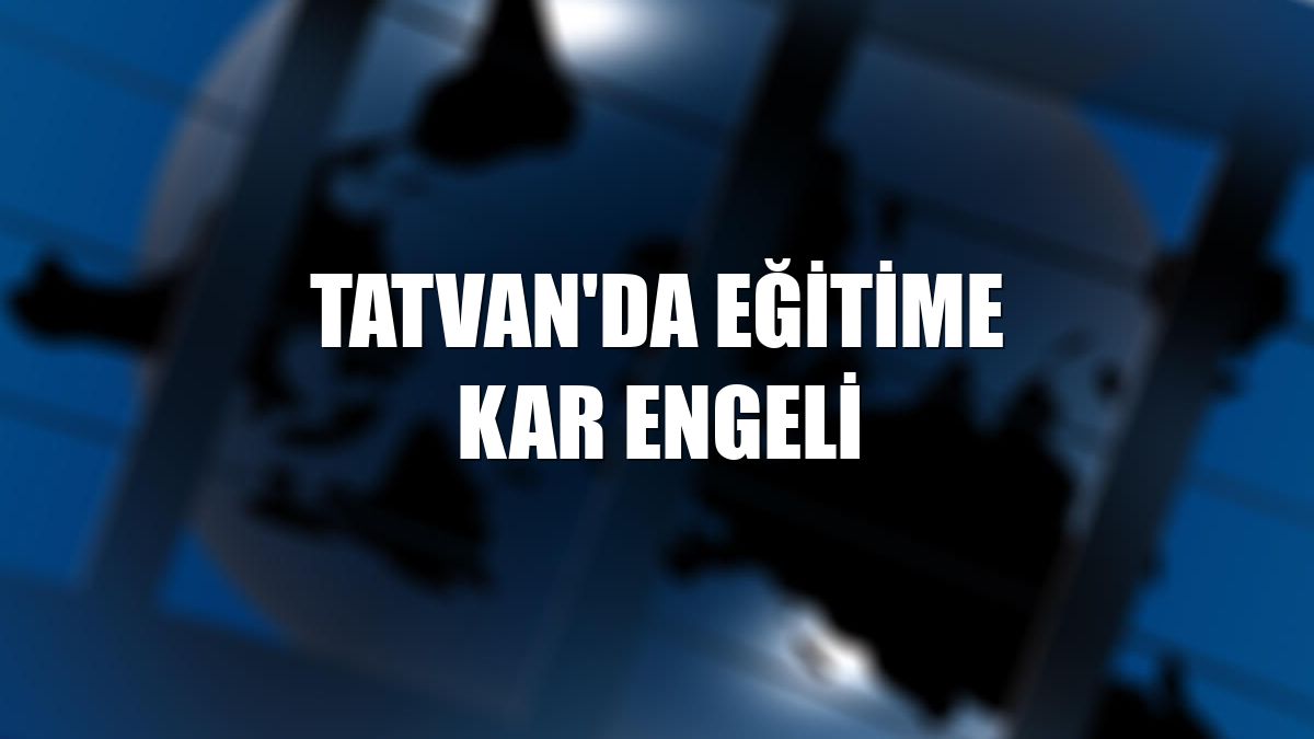 Tatvan'da eğitime kar engeli