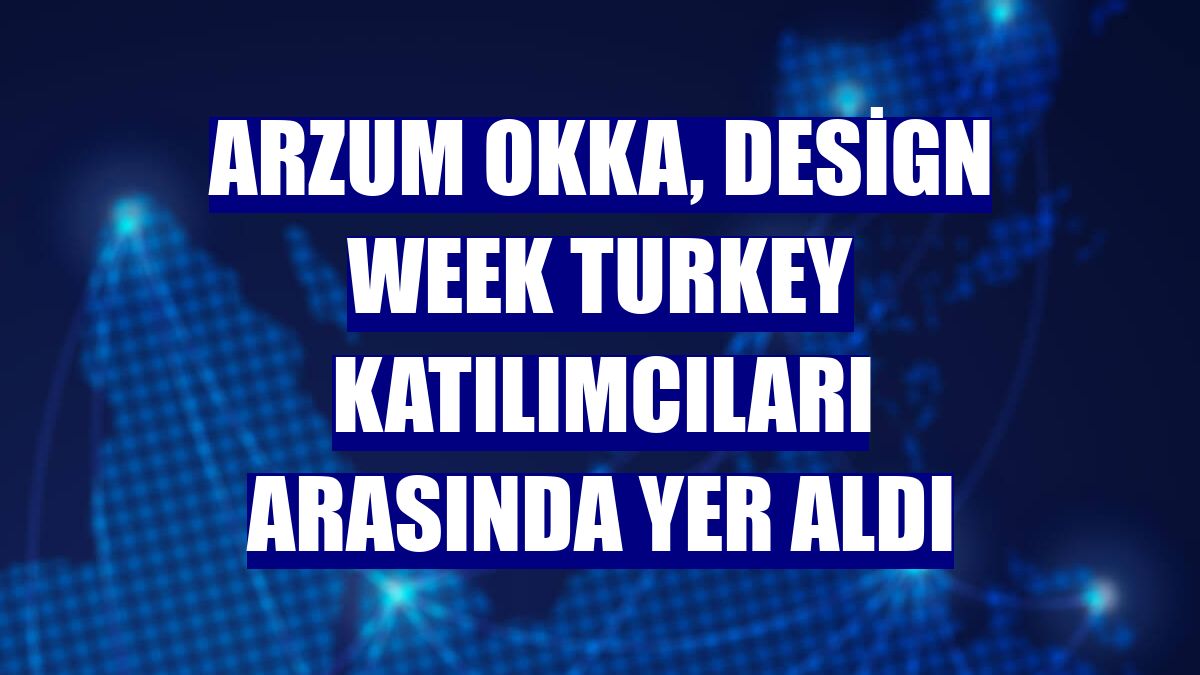 Arzum Okka, Design Week Turkey katılımcıları arasında yer aldı