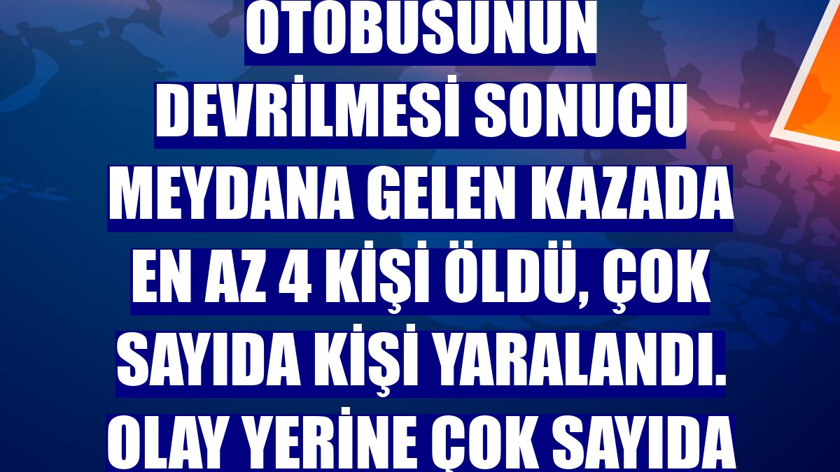 Kars'ın Sarıkamış ilçesinde yolcu otobüsünün devrilmesi sonucu meydana gelen kazada en az 4 kişi öldü, çok sayıda kişi yaralandı. Olay yerine çok sayıda sağlık, polis ve itfaiye ekibi sevk edildi.