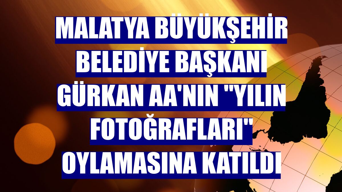 Malatya Büyükşehir Belediye Başkanı Gürkan AA'nın "Yılın Fotoğrafları" oylamasına katıldı