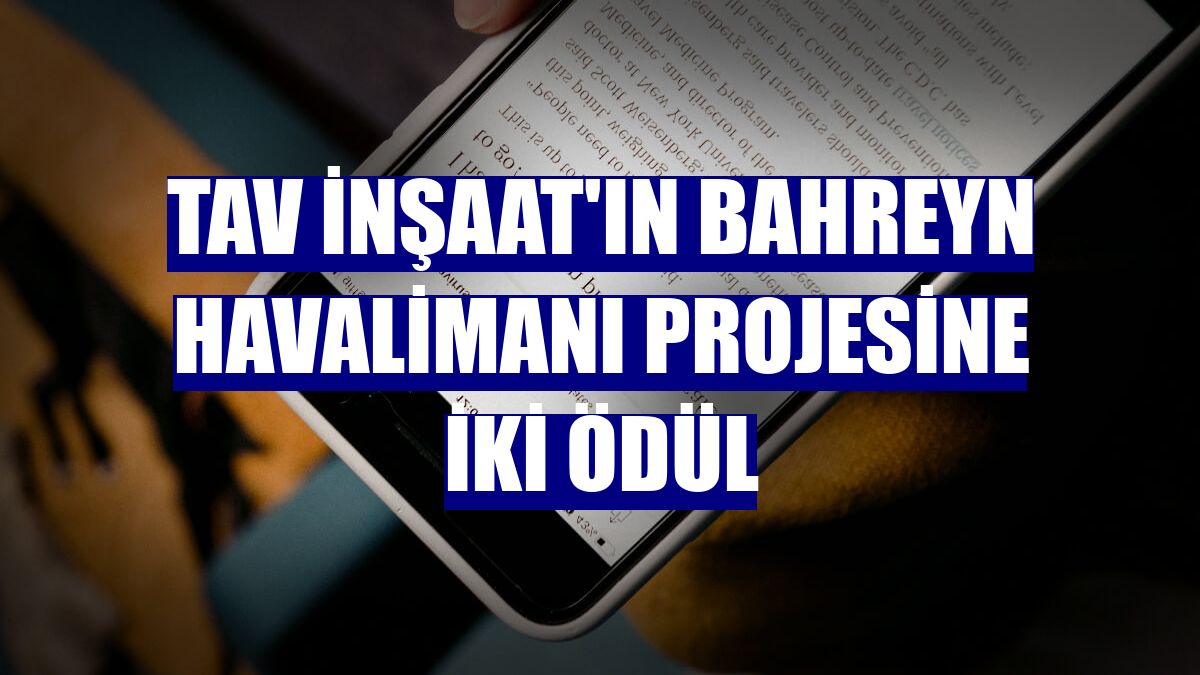 TAV İnşaat'ın Bahreyn Havalimanı projesine iki ödül