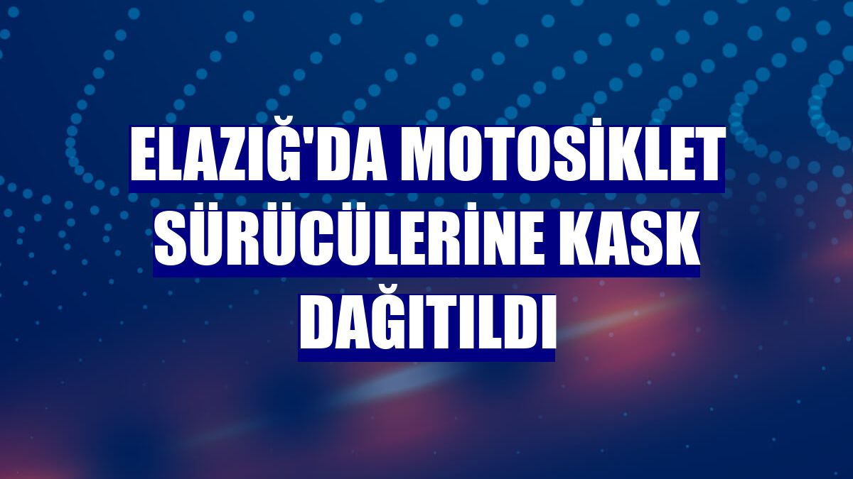 Elazığ'da motosiklet sürücülerine kask dağıtıldı