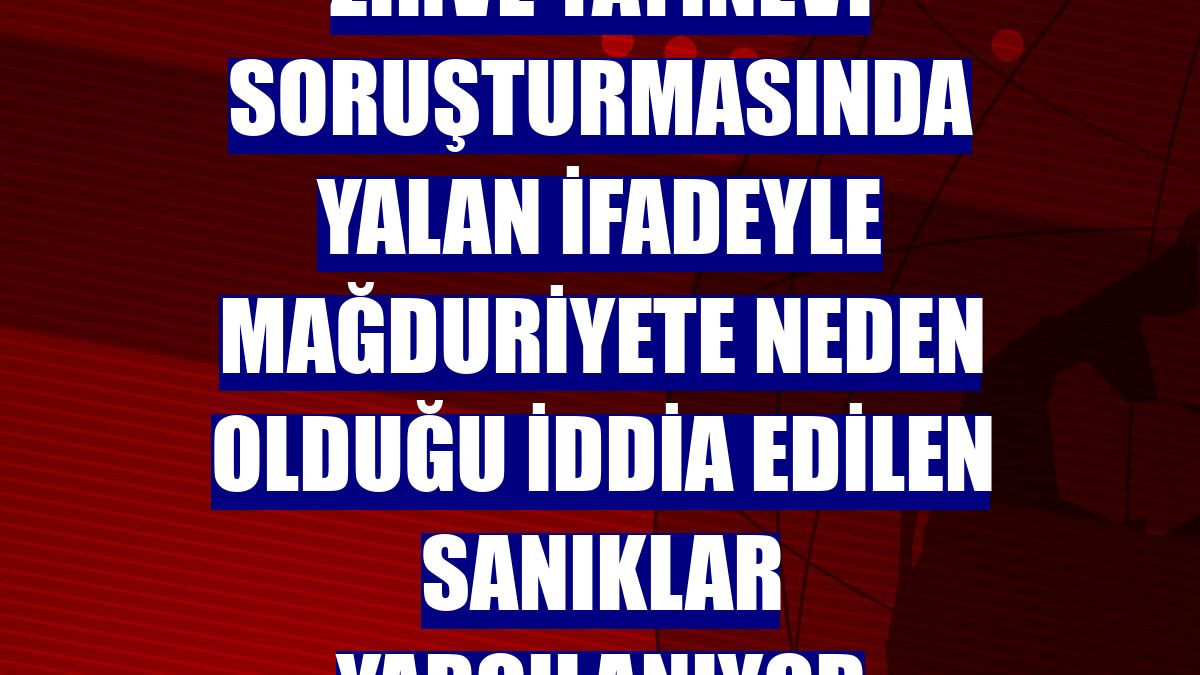 Zirve Yayınevi soruşturmasında yalan ifadeyle mağduriyete neden olduğu iddia edilen sanıklar yargılanıyor