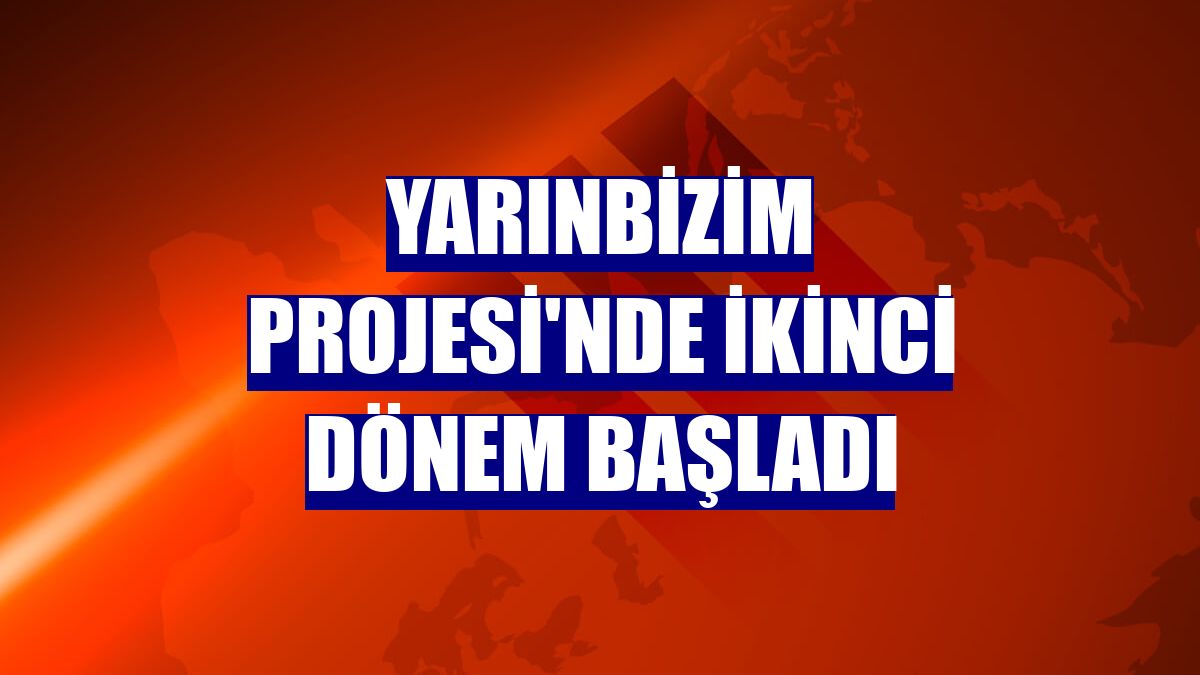 YarınBizim Projesi'nde ikinci dönem başladı