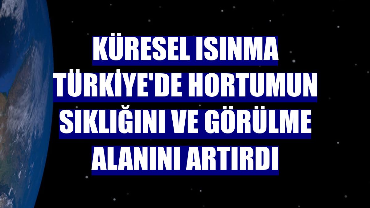 Küresel ısınma Türkiye'de hortumun sıklığını ve görülme alanını artırdı