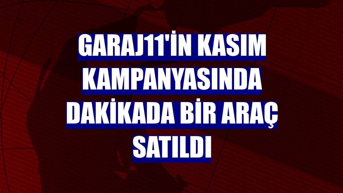 garaj11'in kasım kampanyasında dakikada bir araç satıldı