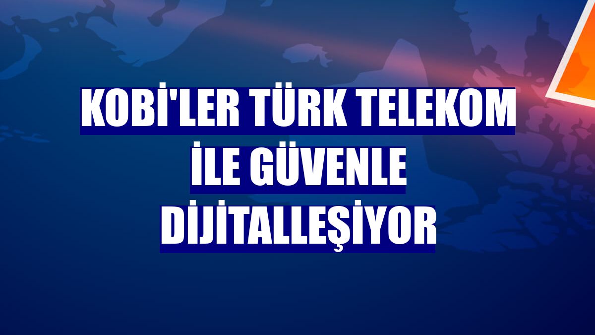 KOBİ'ler Türk Telekom ile güvenle dijitalleşiyor