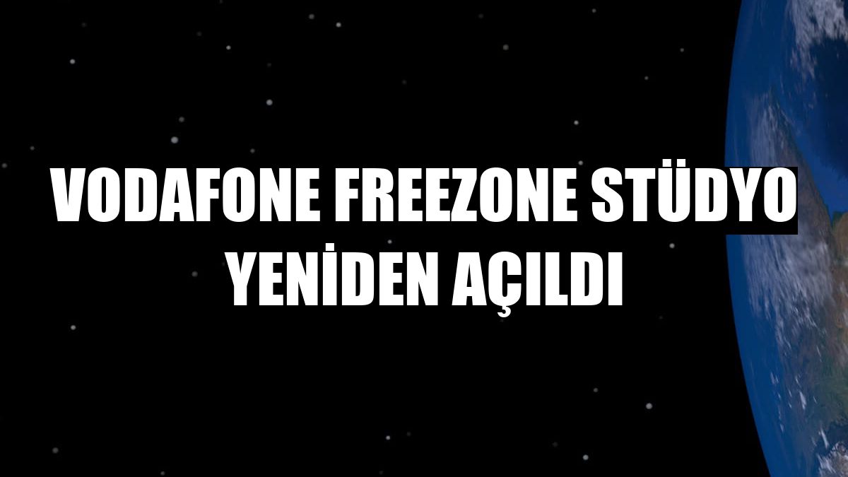 Vodafone FreeZone Stüdyo yeniden açıldı