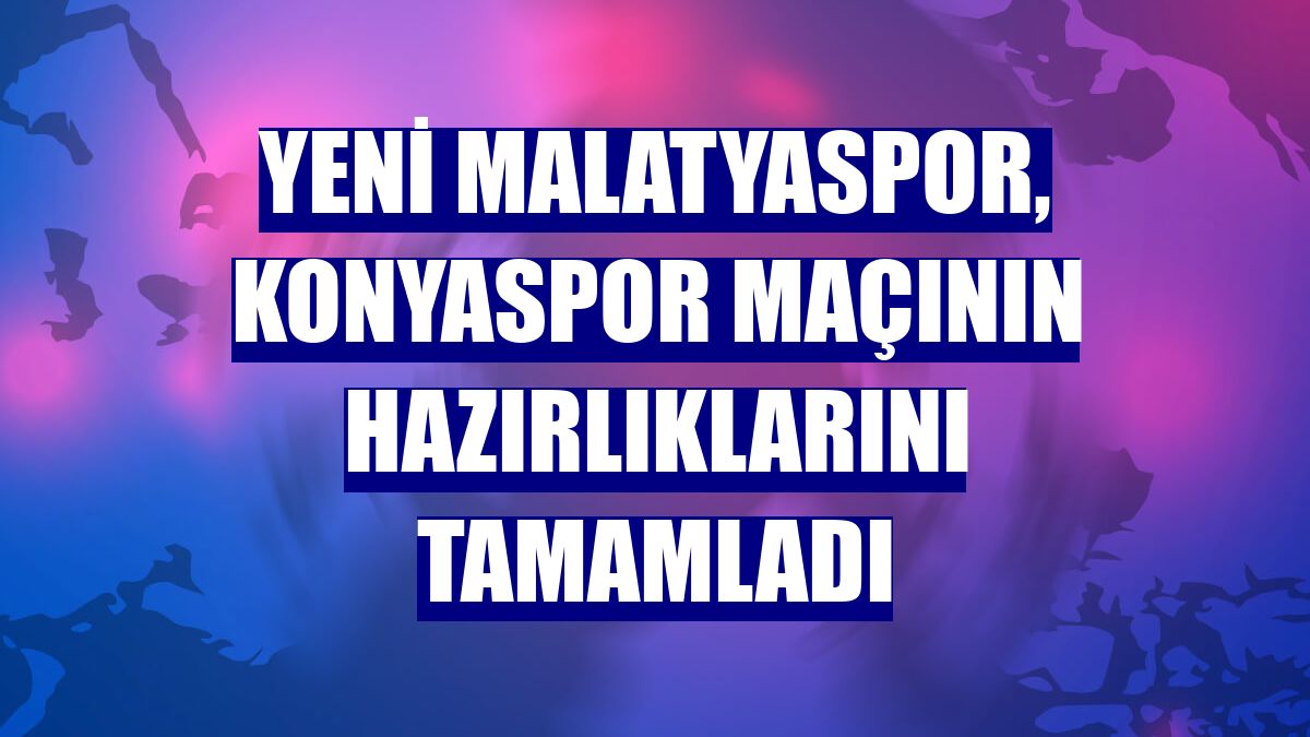 Yeni Malatyaspor, Konyaspor maçının hazırlıklarını tamamladı