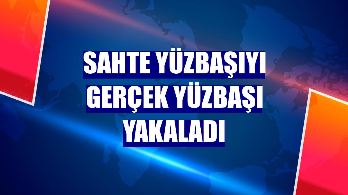 Sahte yüzbaşıyı gerçek yüzbaşı yakaladı