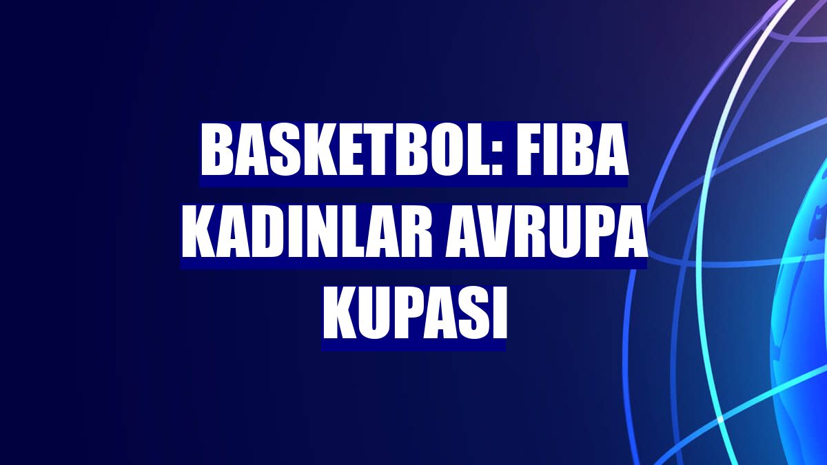 Basketbol: FIBA Kadınlar Avrupa Kupası
