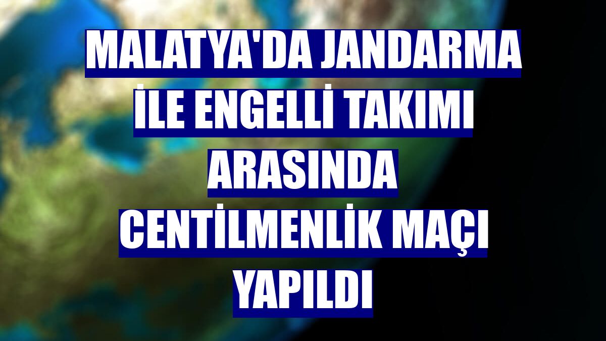 Malatya'da jandarma ile engelli takımı arasında centilmenlik maçı yapıldı