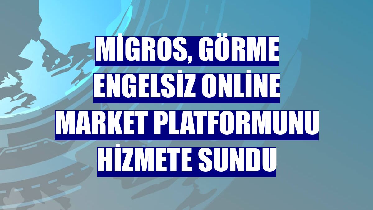 Migros, görme engelsiz online market platformunu hizmete sundu