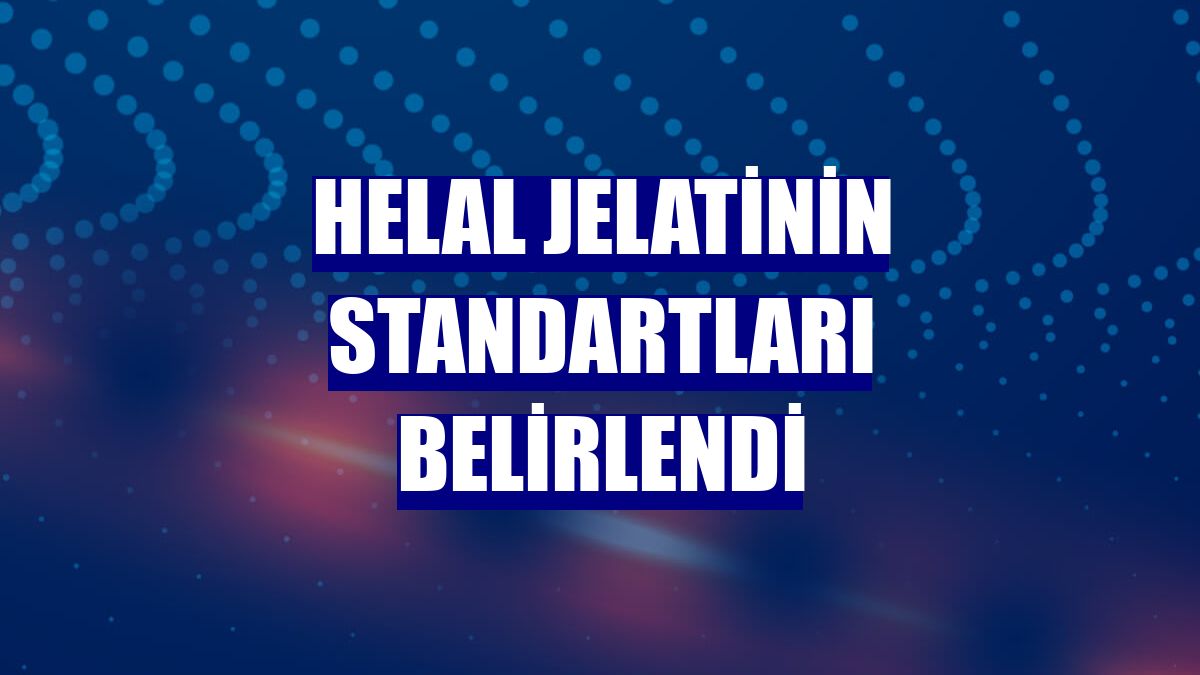 Helal jelatinin standartları belirlendi