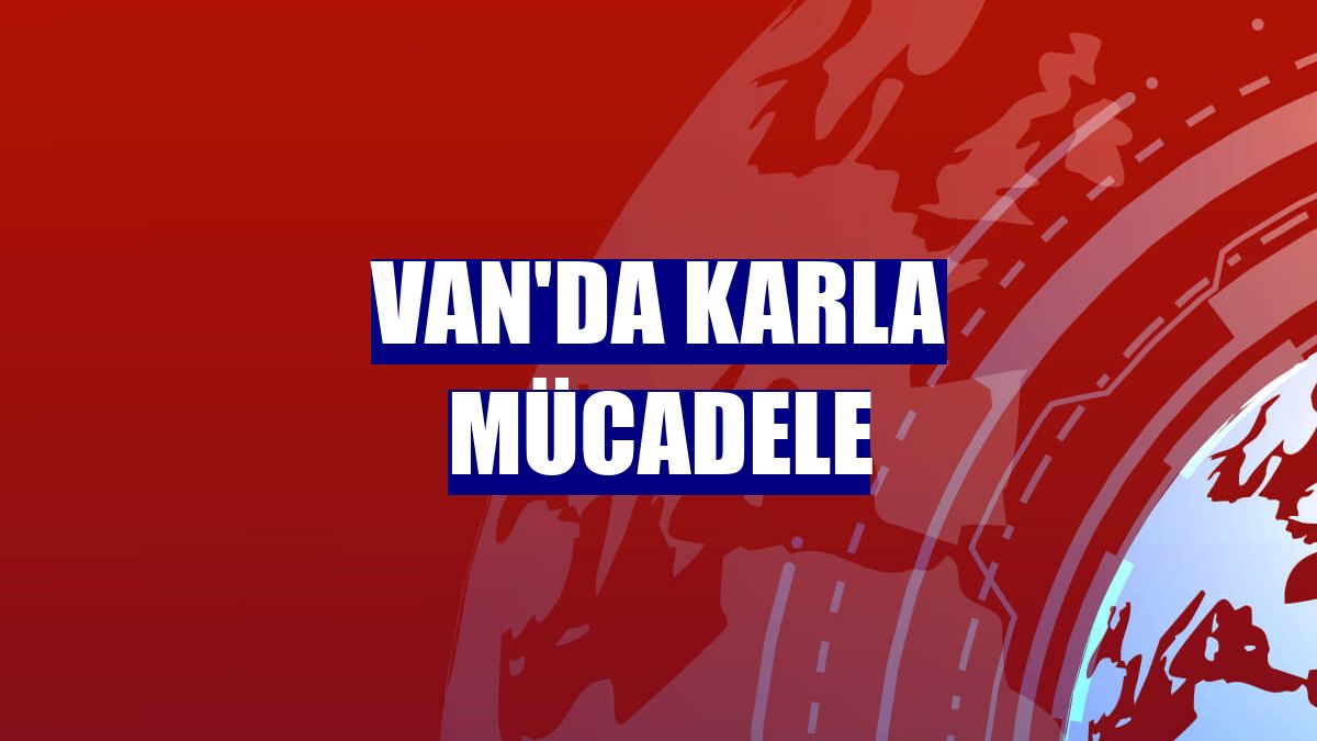 Van'da karla mücadele