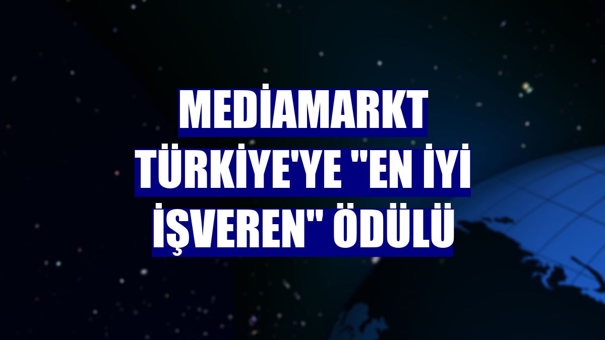 MediaMarkt Türkiye'ye "En İyi İşveren" ödülü