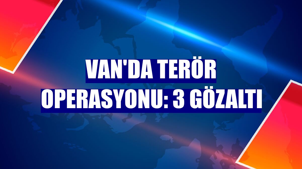 Van'da terör operasyonu: 3 gözaltı
