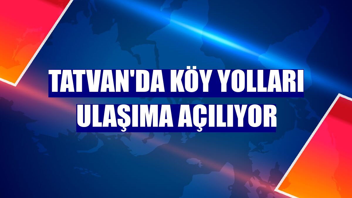 Tatvan'da köy yolları ulaşıma açılıyor