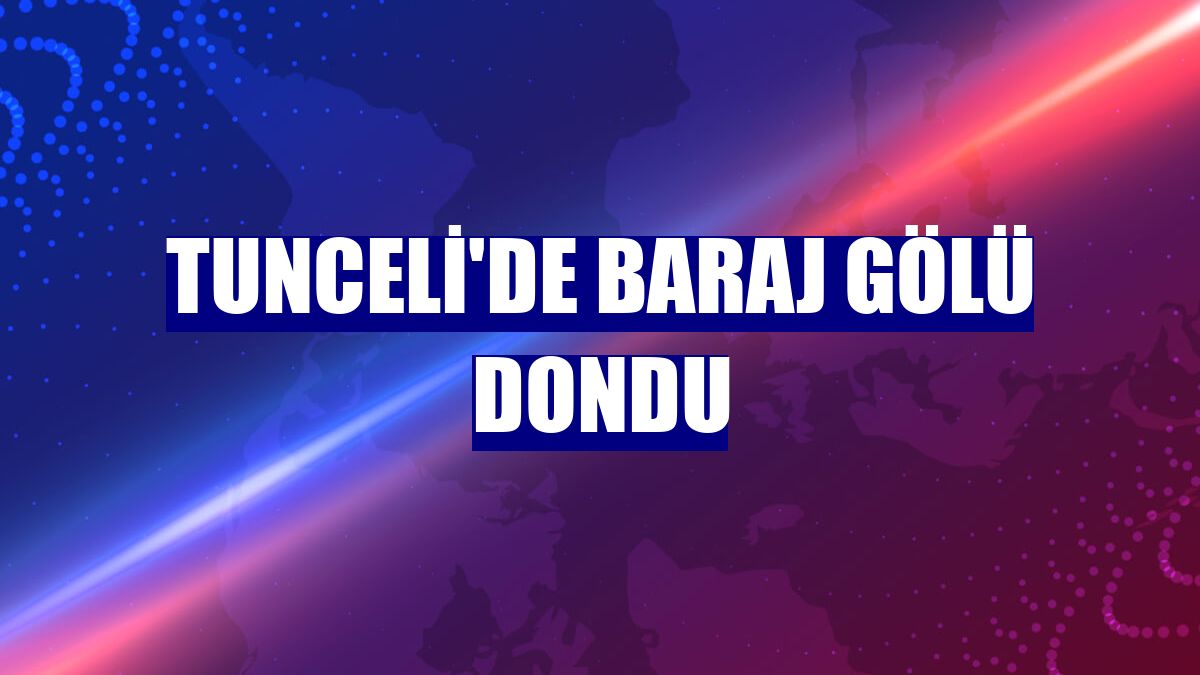 Tunceli'de baraj gölü dondu