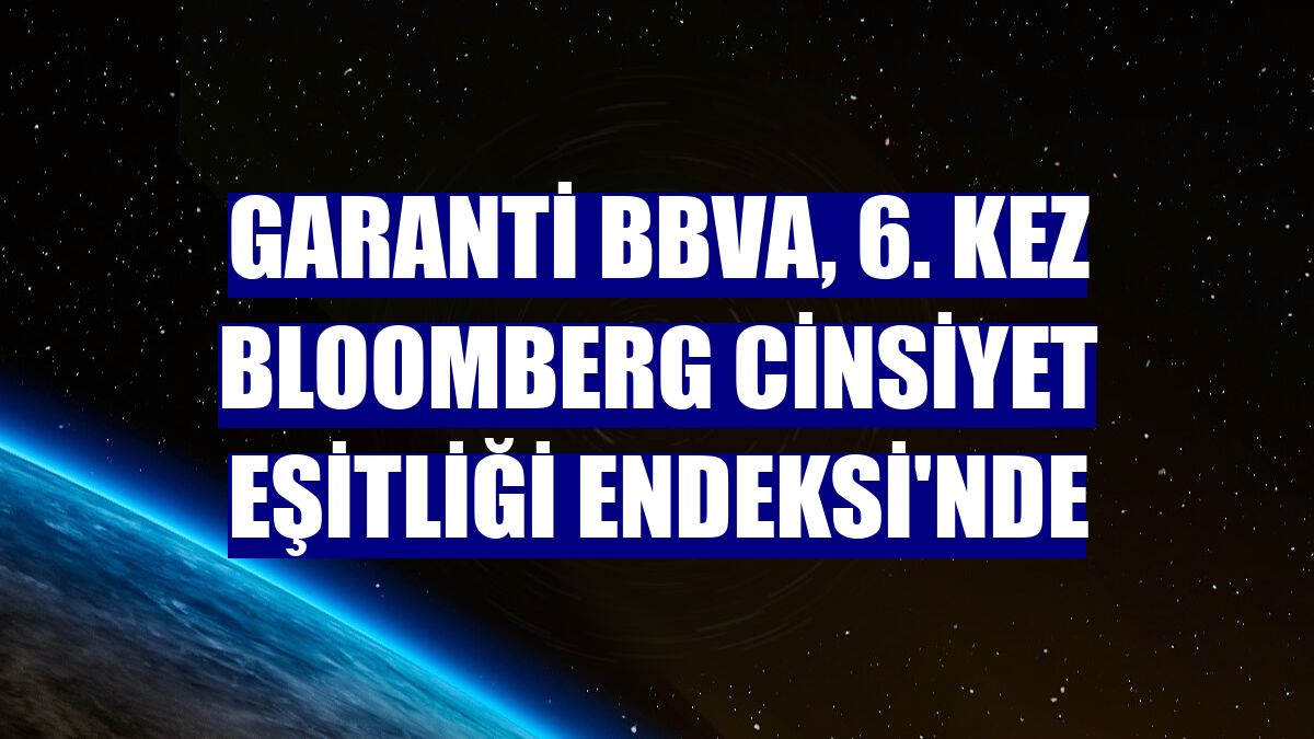 Garanti BBVA, 6. kez Bloomberg Cinsiyet Eşitliği Endeksi'nde