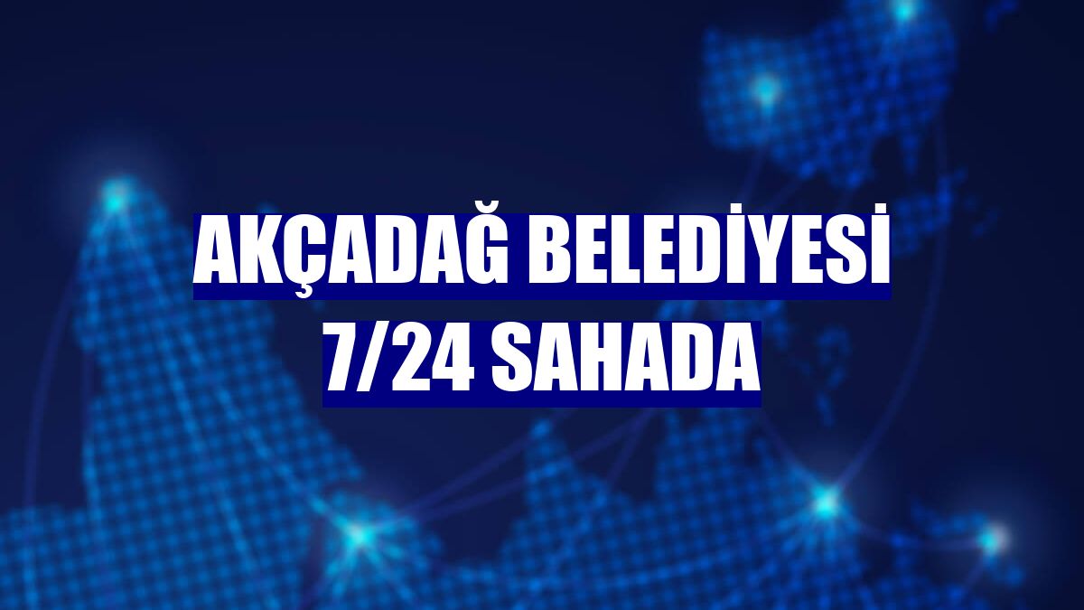 Akçadağ Belediyesi 7/24 sahada