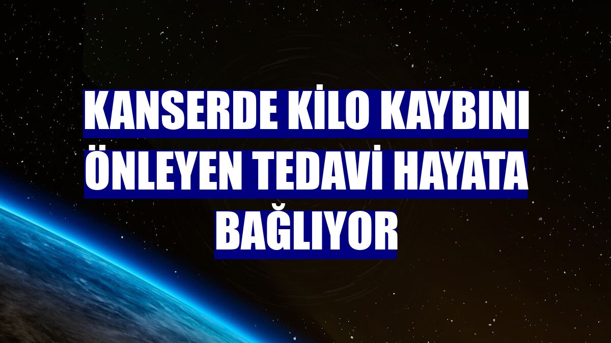 Kanserde kilo kaybını önleyen tedavi hayata bağlıyor
