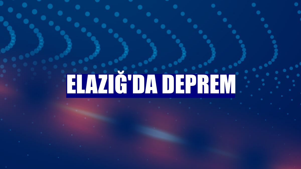 Elazığ'da deprem