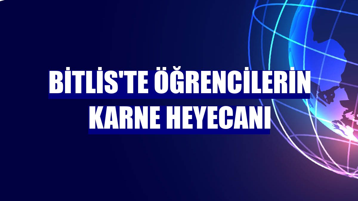 Bitlis'te öğrencilerin karne heyecanı