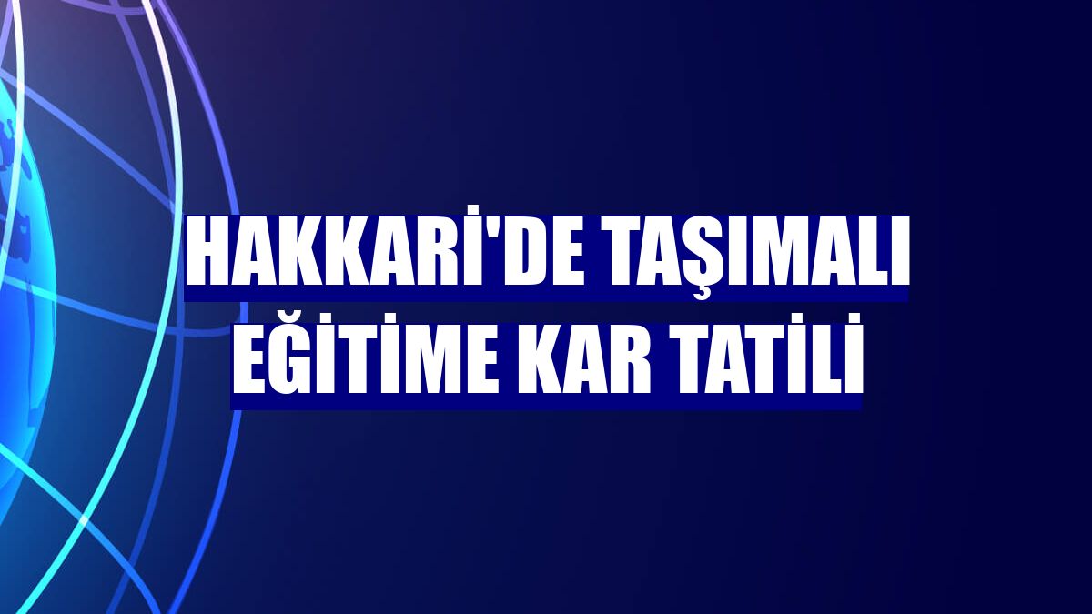 Hakkari'de taşımalı eğitime kar tatili