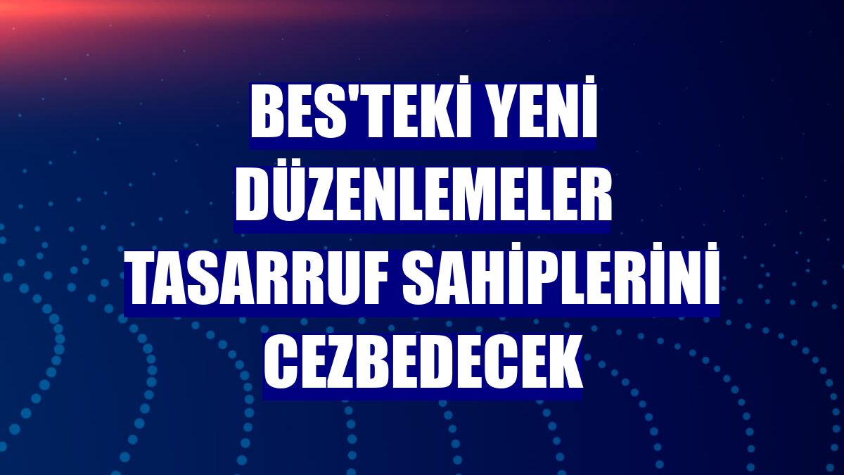 BES'teki yeni düzenlemeler tasarruf sahiplerini cezbedecek