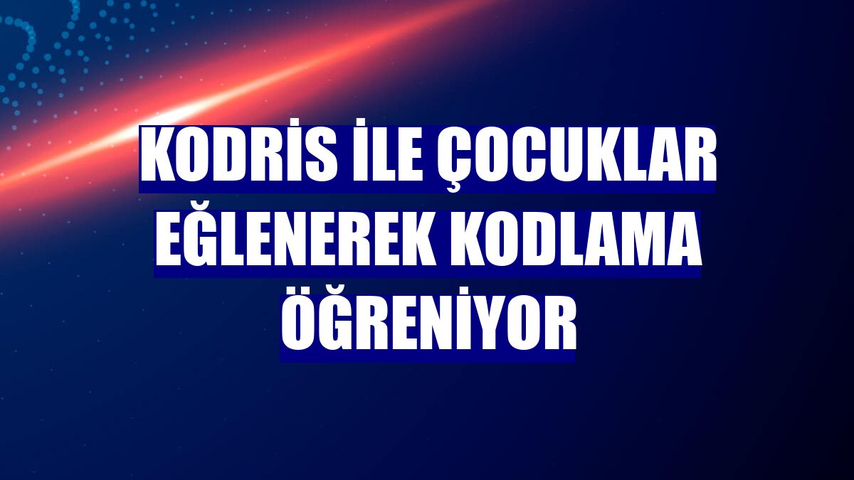 Kodris ile çocuklar eğlenerek kodlama öğreniyor
