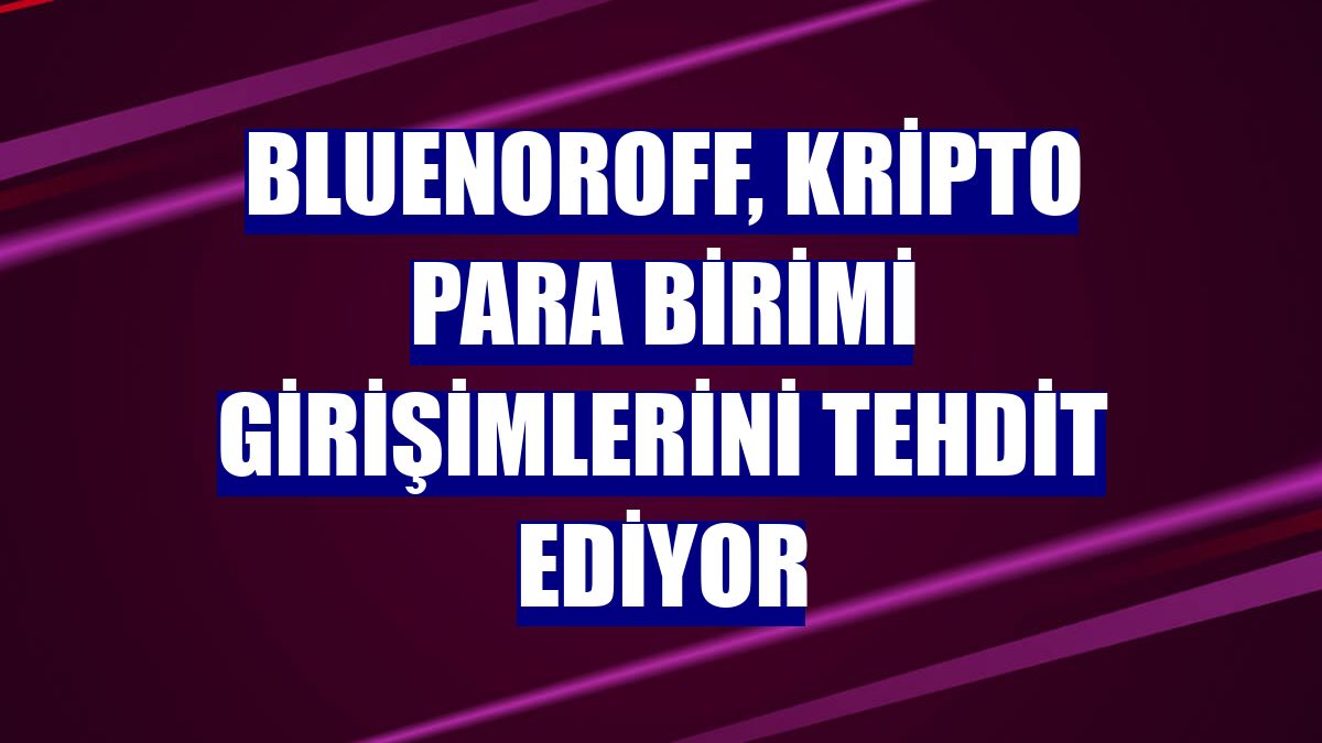 BlueNoroff, kripto para birimi girişimlerini tehdit ediyor