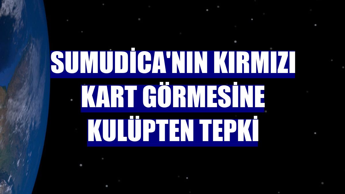 Sumudica'nın kırmızı kart görmesine kulüpten tepki