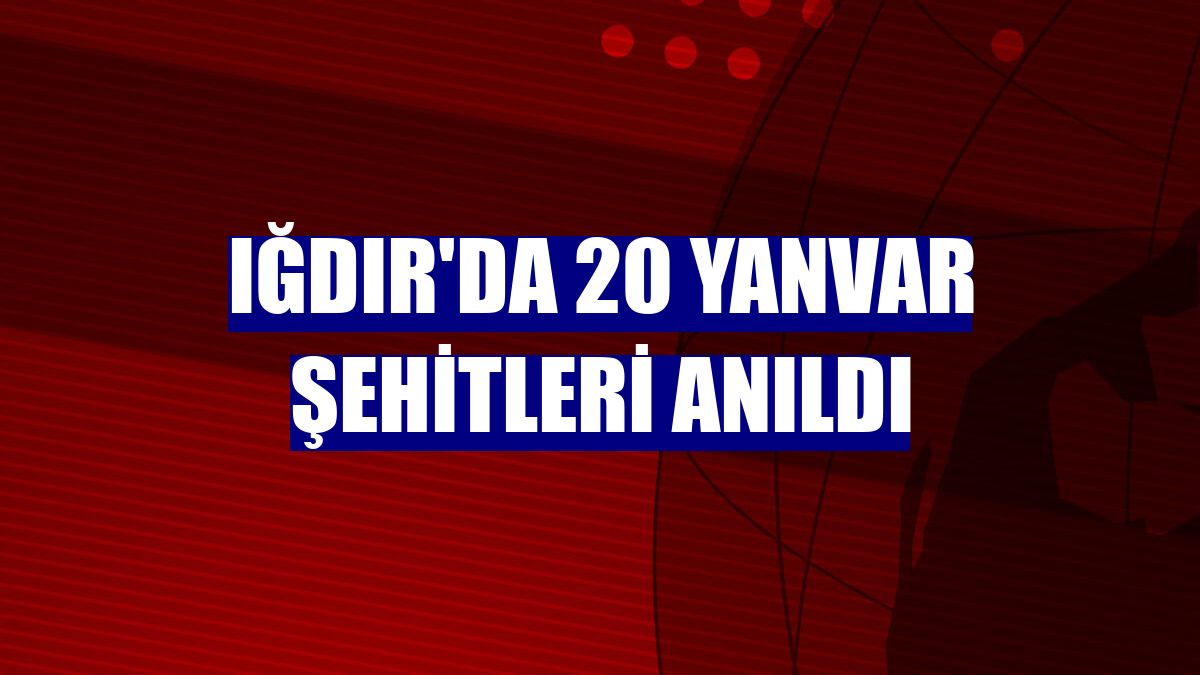 Iğdır'da 20 Yanvar şehitleri anıldı