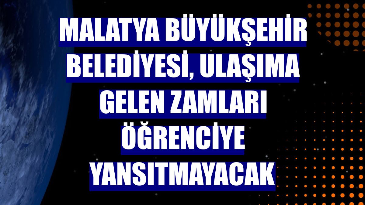 Malatya Büyükşehir Belediyesi, ulaşıma gelen zamları öğrenciye yansıtmayacak