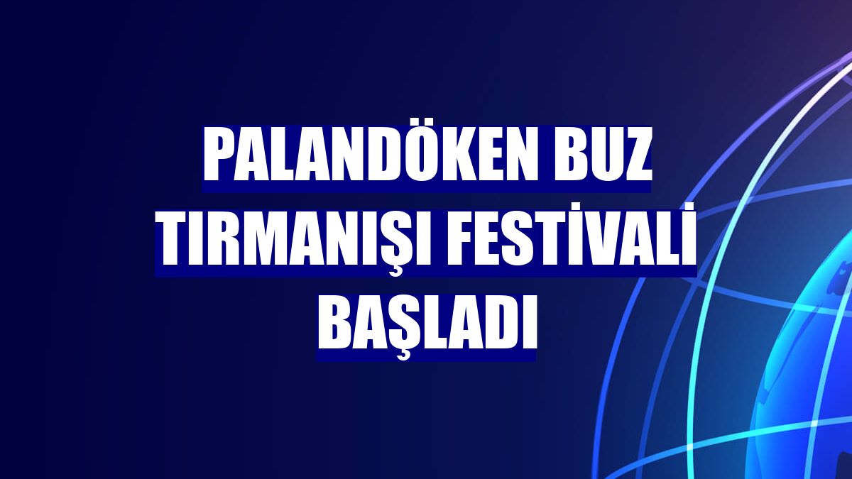 Palandöken buz tırmanışı festivali başladı