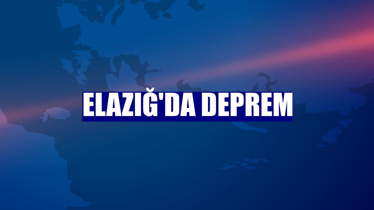 Elazığ'da deprem