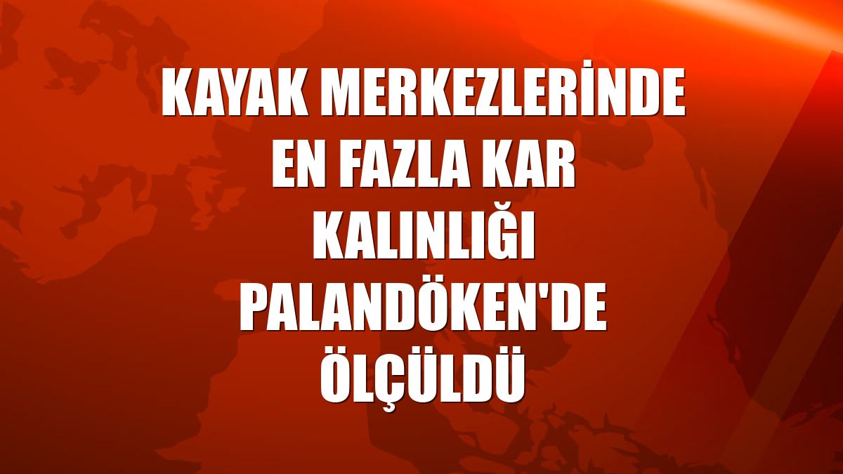 Kayak merkezlerinde en fazla kar kalınlığı Palandöken'de ölçüldü