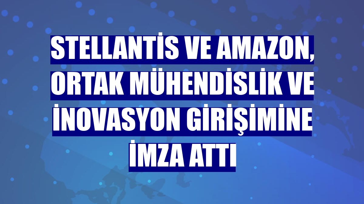 Stellantis ve Amazon, ortak mühendislik ve inovasyon girişimine imza attı