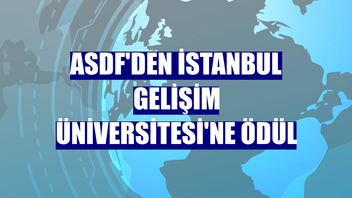 ASDF'den İstanbul Gelişim Üniversitesi'ne ödül