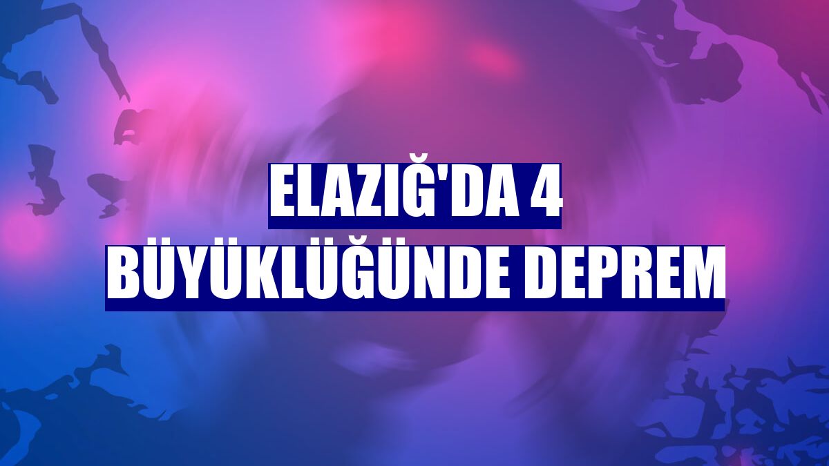 Elazığ'da 4 büyüklüğünde deprem