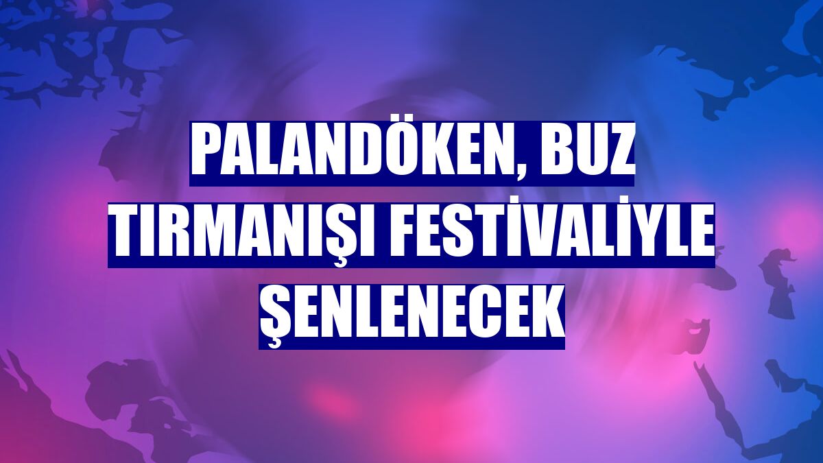 Palandöken, buz tırmanışı festivaliyle şenlenecek
