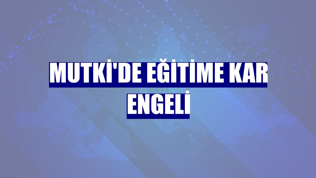 Mutki'de eğitime kar engeli